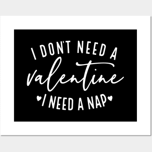 I Don't Need A Valentine I Need A Nap Posters and Art